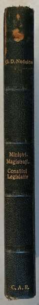 MINISTRI. MAGISTRATI. CONSILIUL LEGISLATIV. PUBLICATIUNI. de GEORGE D. NEDELCU - BUCURESTI, 1937