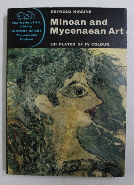 MINOAN AND MYCENAEAN ART by REYNOLD HIGGINS , 241 plates , 54 in  colour , 1967