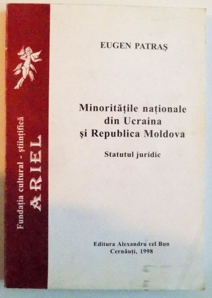 MINORITATILE NATIONALE DIN UCRAINA SI REPUBLICA MOLDOVA , STATUTUL JURIDIC de EUGEN PATRA , 1998