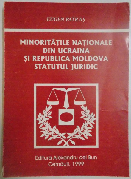 MINORITATILE NATIONALE DIN UCRAINA SI REPUBLICA MOLDOVA STATUTULUI JURIDIC de EUGEN PATRAS , 1999 , PREZINTA SUBLINIERI IN TEXT