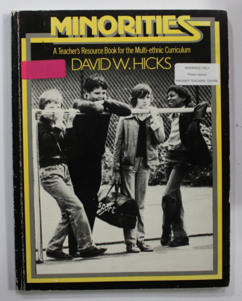 MINORITIES - A TEACHER 'S RESOURCE BOOK FOR THE MULTI - ETHNIC CURRICULUM by DAVID W. HICKS , 1982