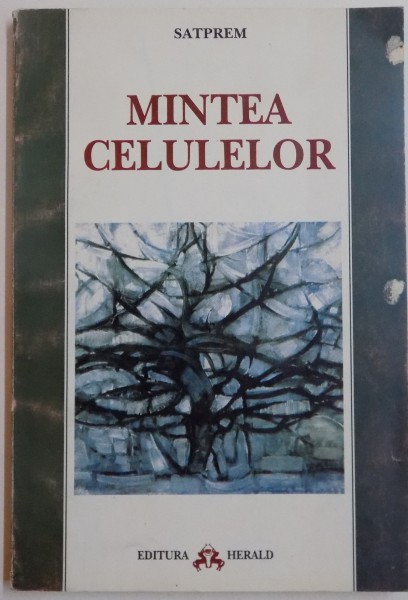 MINTEA CELULELOR de SATPREM , 1996 * PREZINTA SUBLINIERI SI INSEMNARI CU PIX SI MARKER