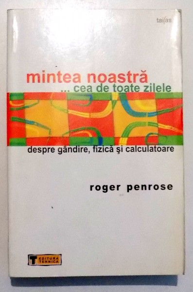 MINTEA NOASTRA CEA DE TOATE ZILELE, DESPRE GANDIRE, FIZICA SI CALCULATOARE, 2006