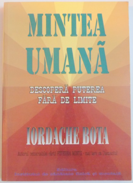 MINTEA UMANA , DESCOPERA PUTEREA FARA DE LIMITE de IORDACHE BOTA , 2001