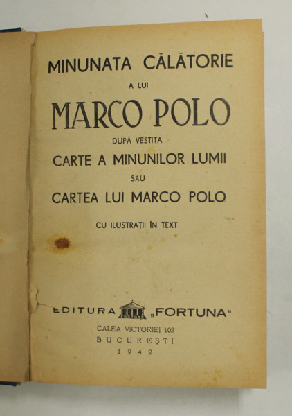 MINUNATA CALATORIE A LUI MARCO POLO DUPA VESTITA  CARTE A MINUNILOR LUMII SAU CARTEA LUI MARCO POLO , cu ilustratii in text , 1942