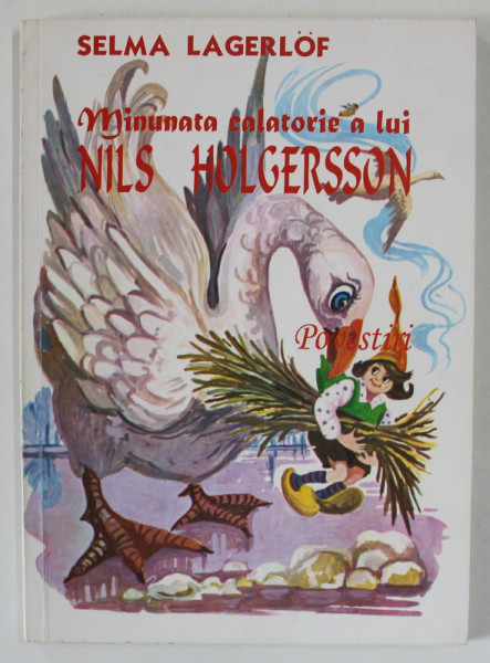 MINUNATA CALATORIE A LUI NILS HOLGERSSON de SELMA LAGERLOF , POVESTIRI , ANII '90