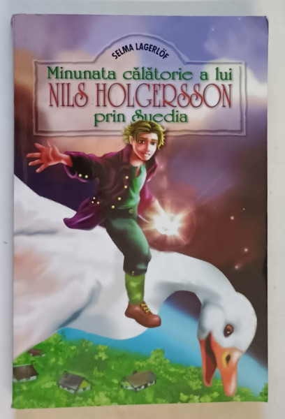 MINUNATA CALATORIE A LUI NILS HOLGERSSON PRIN SUEDIA de SELMA LAGERLOF , ANII ' 2000