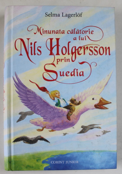 MINUNATA CALATORIE A LUI NILS HOLGERSSON PRIN SUEDIA de SELMA LAGERLOF , ilustratii de DAN POPESCU , 2012, EDITIE CARTONATA