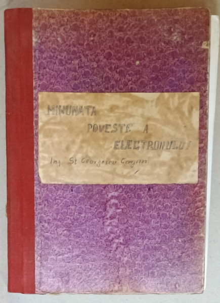 MINUNATA POVESTE A ELECTRONULUI de ST. GEORGESCU GORJAN , ANII '40 , STARE PROASTA