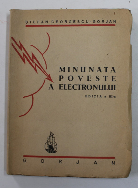 MINUNATA POVESTE A ELECTRONULUI de STEFAN GEORGESCU - GORJAN , 1946