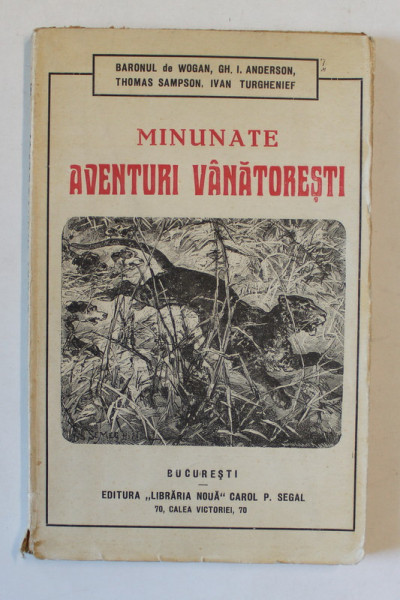 MINUNATE AVENTURI VANATORESTI de BARONUL DE WOGAN ...IVAN TURGHENIEFF , EDITIE INTERBELICA