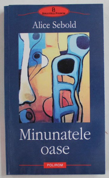 MINUNATELE OASE de ALICE SEBOLD , 2003