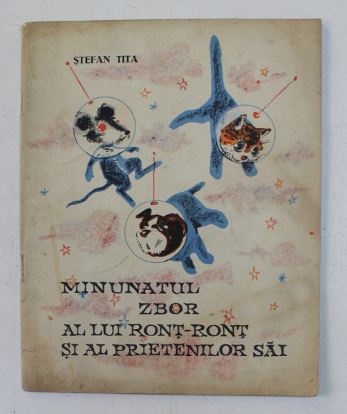 MINUNATUL ZBOR AL LUI RONT - RONT SI AL PRIETENILOR SAI de STEFAN TITA , ilustratii de MATTY ASLAN , 1963