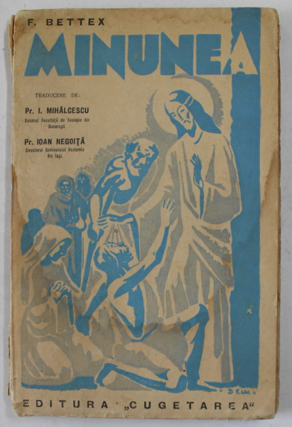 MINUNEA de F. BETTEX , traducere de Pr. I. MIHALCESCU si Pr, IOAN NEGOITA , 1912 , PREZINTA PETE , URME DE UZURA SI HALOURI DE APA *