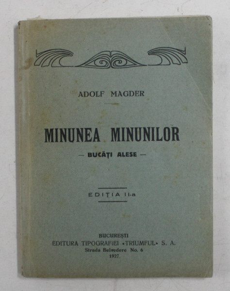 MINUNEA MINUNILOR , BUCATI ALESE , EDITIA A II - A de ADOLF MAGDER , 1927