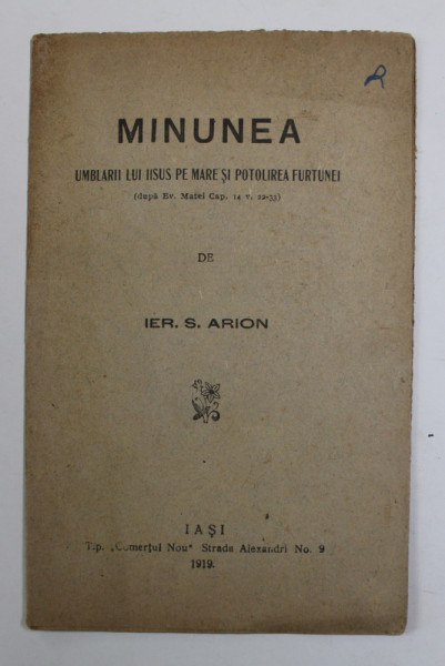 MINUNEA UMBLARII LUI IISUS PE MARE SI POTOLIREA FURTUNEI de IER. S. ARION , 1919