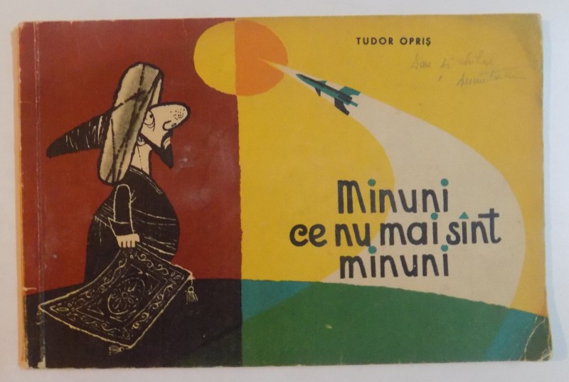 MINUNI CE NU MAI SUNT MINUNI de TUDOR OPRIS , ILUSTRATII de D. NEGREA , 1963
