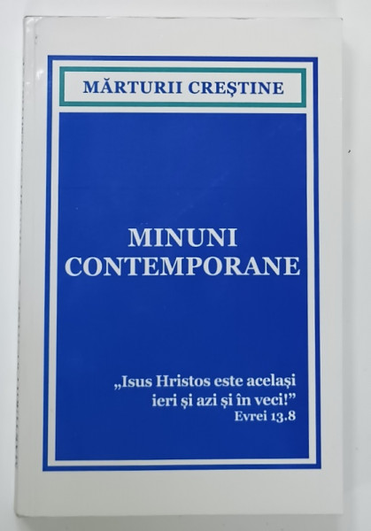 MINUNI CONTEMPORANE , SERIA MARTURII CRESTINE , editie coordonata de DANIEL IONESCU , 2017