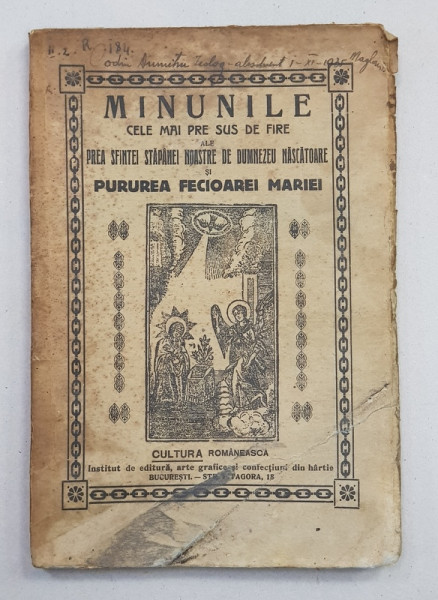 MINUNILE CELE MAI PRESUS DE FIRE ALE PREA SFINTEI STAPANEI NOASTRE DE DUMNEZEU NASCATOARE SI PURUREA FECIOAREI MARIEI , EDITIE INTERBELICA , COPERTA FATA SI PAGINILE 1 - 32 CU RUPTURA LA COLT ( NU AFECTEAZA TEXTUL ) *