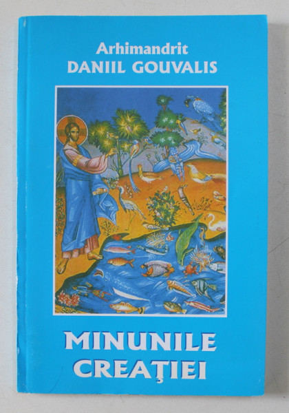 MINUNILE CREATIEI de ARHIMANDRIT DANIIL GOUVALIS , 2008