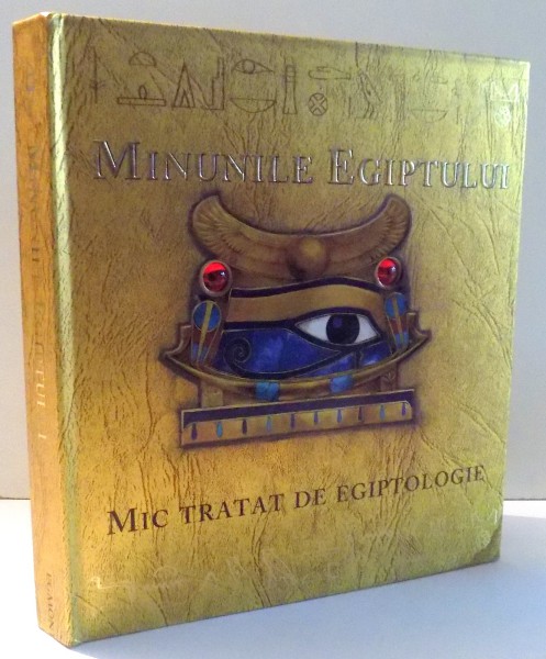 MINUNILE EGIPTULUI , MIC TRATAT DE EGIPTOLOGIE , 2007
