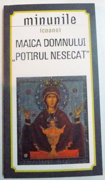 MINUNILE ICOANEI MAICA DOMNULUI '' POTIRUL NESECAT &amp;quot; , 2015