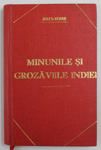 MINUNILE SI GROZAVIILE INDIEI - roman de JULES VERNE , tradus de SOFIA NADEJDE , 1908  , PREZINTA PETE SI URME DE UZURA , LEGATURA REFACUTA