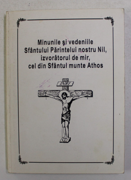 MINUNILE SI VEDENIILE SFANTULUI PARINTELUI NOSTRU NIL , IZVORATORUL DE MIR , CEL DIN SFANTUL MUNTE ATHOS