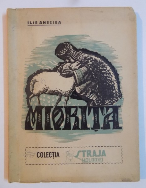 MIORITA de ILIE ANESIEA. COPERTA SI GRAVURI ORIGINALE DE PICTORUL G. CEGLOKOFF