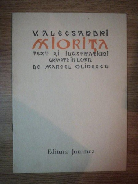 MIORITA de V. ALECSANDRI , TEXT SI ILUSTRATIUNI GRAVATE IN LEMN DE MIRCEA OLINESCU , 1984