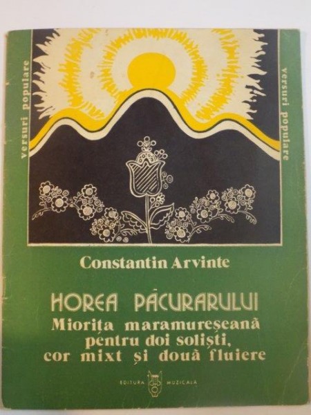 MIORITA MARAMURESEANA PENTRU DOI SOLISTI , COR MIXT SI DOUA FLUIERE , CONTINE DEDICATIA AUTORULUI de CONSTANTIN ARVINTE , 1977