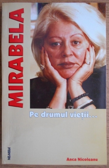 MIRABELA PE DRUMUL VIETII ...de ANCA NICOLEANU , 2002 , CONTINE DEDICATII *
