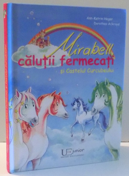 MIRABELL , CALUTII FERMECATI de ANN KATRIN HEGER , ILUSTRATII de DOROTHEA ACKROYD , 2016