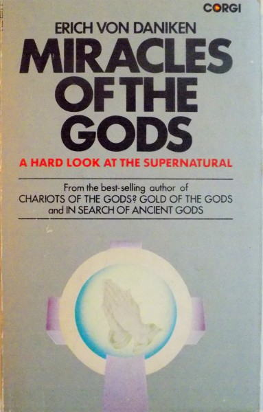 MIRACLES OF THE GODS, A HARD LOOK AT THE SUPERNATURAL de ERICH VON DANIKEN, 1975