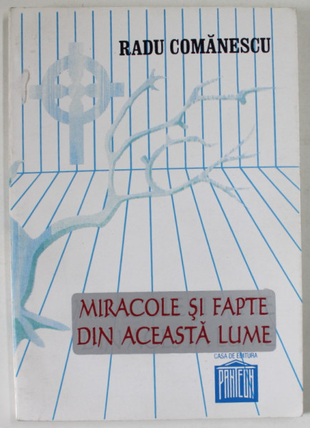 MIRACOLE SI FAPTE DIN ACEASTA LUME de RADU COMANESCU , 1996