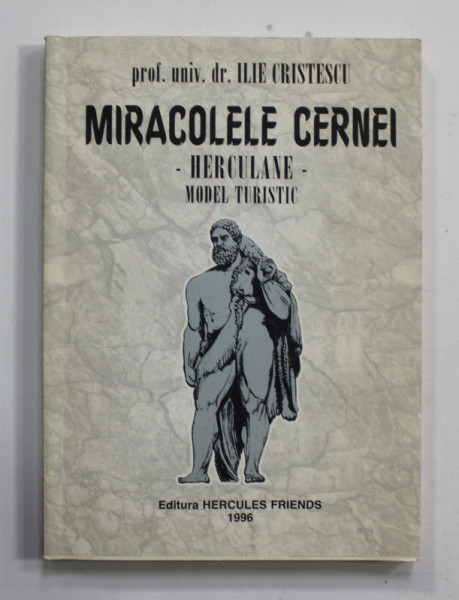 MIRACOLELE CERNEI - HERCULANE - MODEL TURISTIC de ILIE CRISTESCU , 1996 , DEDICATIE *
