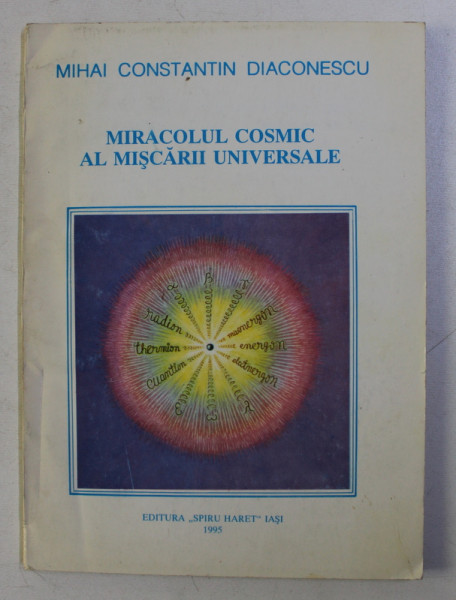 MIRACOLUL COSMIC AL MISCARII UNIVERSALE de MIHAI CONSTANTIN DIACONESCU , 1995
