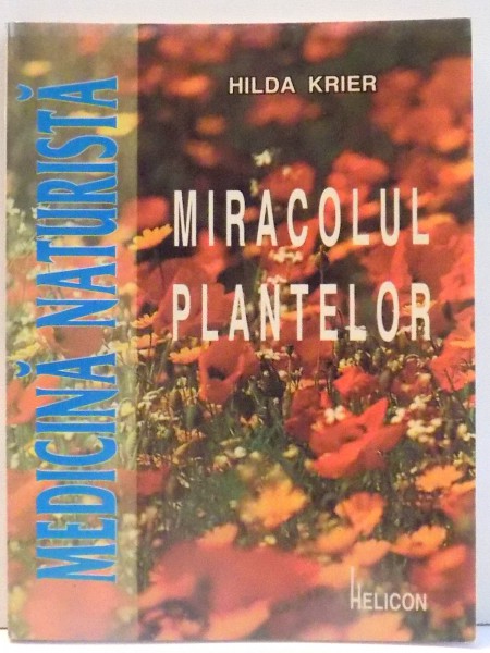 MIRACOLUL PLANTELOR de HILDA KRIER , 1997