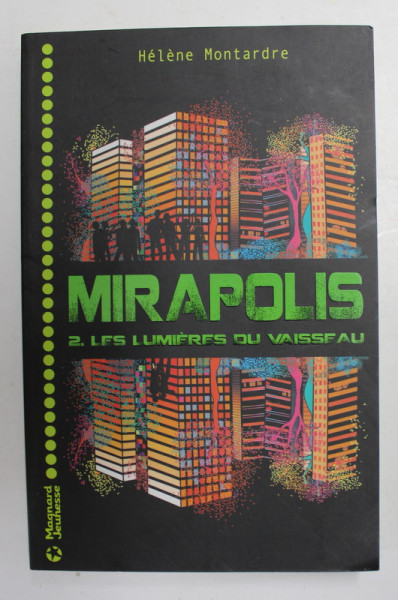 MIRAPOLIS 2. LES LUMIERES DU VAISSEAU par HELEN MONTARDRE , 2015