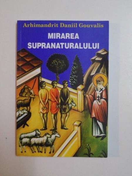 MIRAREA SUPRANATURALULUI de ARHIMANDRIT DANIIL GOUVALIS , 2003