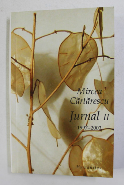 MIRCEA CARTARESCU , JURNAL II - 1997 - 2003 de MIRCEA CARTARESCU , 2005, PREZINTA HALOURI DE APA *, CONTINE DEDICATIA AUTORULUI*