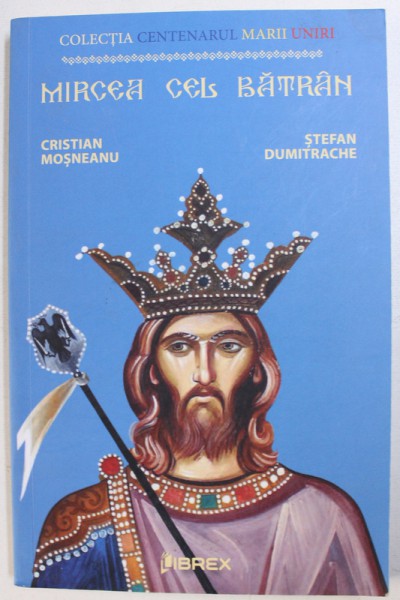 MIRCEA CEL BATRAN de CRISTIAN MOSNEANU si STEFAN DUMITRACHE , 2018