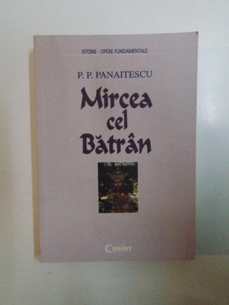 MIRCEA CEL BATRAN , EDITIA A III - A de P. P. PANAITESCU , 2000