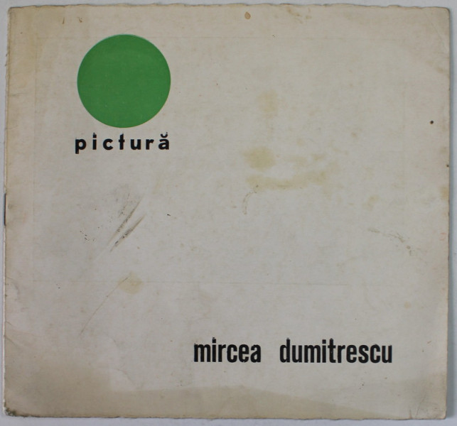 MIRCEA DUMITRESCU , EXPOZITIE DE PICTURA , CATALOG , IANUARIE - FEBRUARIE , 1973