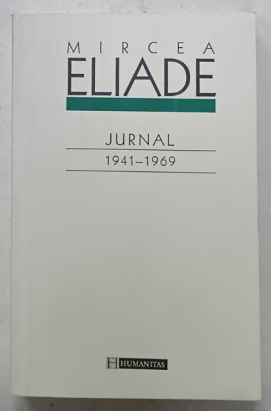 MIRCEA ELIADE , JURNAL 1941 -1969 , EDITIE 2004