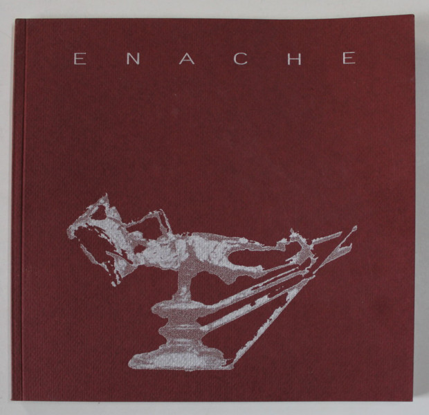 MIRCEA ENACHE , CATALOG DE EXPOZITIE , 2000