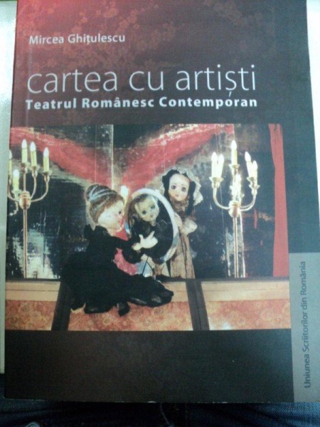 MIRCEA GHITULESCU-CARTEA CU ARTISTI,TEATRUL ROMANESC CONTEMPORAN