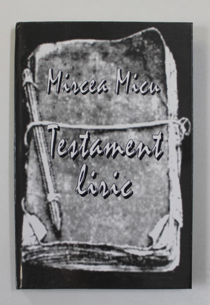 MIRCEA MICU - TESTAMENT LIRIC , ilustratii de FLORIN PUCA , 2007 , DEDICATIE*