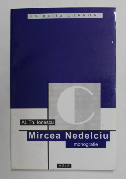 MIRCEA NEDELCIU - MONOGRAFIE de AL . TH . IONESCU , 2001