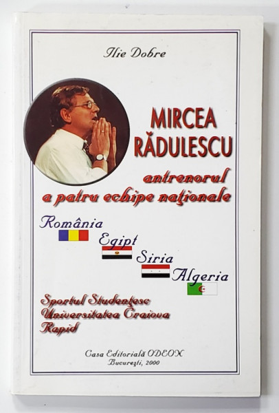 MIRCEA RADULESCU - ANTRENORUL A PATRU ECHIPE NATIONALE  de ILIE DOBRE , 2000